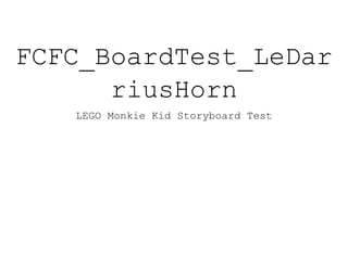 FCFC_BoardTest_LeDar
riusHorn
LEGO Monkie Kid Storyboard Test
 