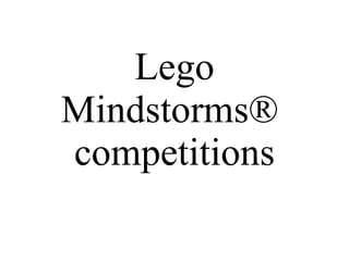 Lego Mindstorms®  competitions 