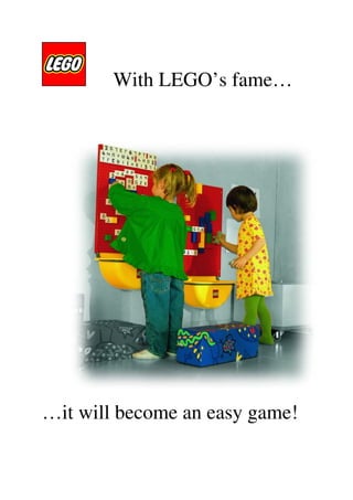 With LEGO’s fame…




…it will become an easy game!
 