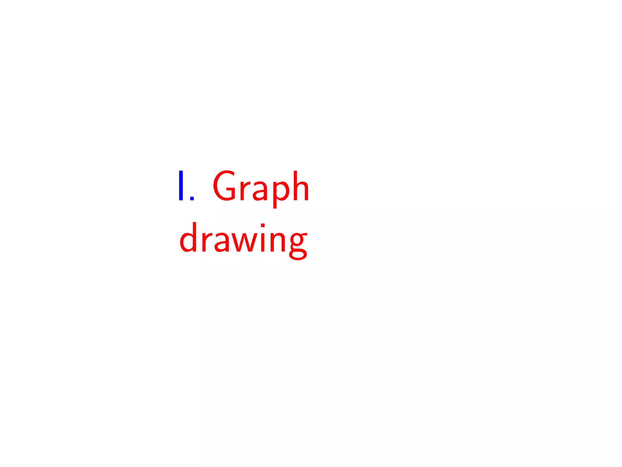I. Graph
drawing
 