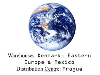 Warehouses:

   Distribution Centre:
               The Travel Of Lego
 