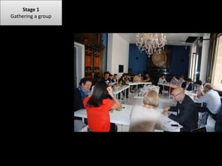 Stage 1
Gathering a group
 