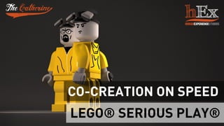 LEGO® SERIOUS PLAY®
CO-CREATION ON SPEED
 