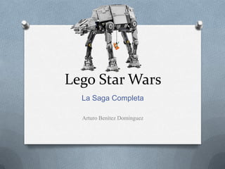 Lego Star Wars
  La Saga Completa

  Arturo Benítez Domínguez
 