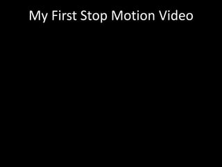 My First Stop Motion Video
 
