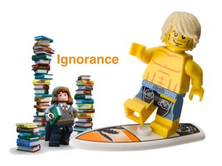 Ignorance