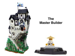The
Master Builder