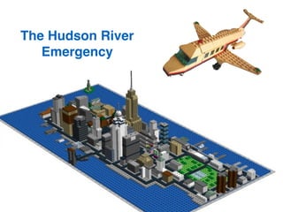 The Hudson River
Emergency