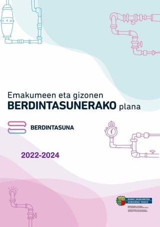 | EMAKUMEEN ETA GIZONEN BERDINTASUNERAKO PLANA
2022-2024
 