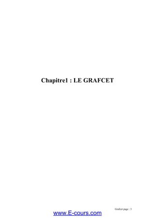 Chapitre1 : LE GRAFCET
Grafcet page : 3
www.E-cours.com
 