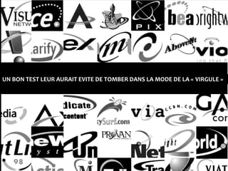 UN BON TEST LEUR AURAIT EVITE DE TOMBER DANS LA MODE DE LA « VIRGULE »
 