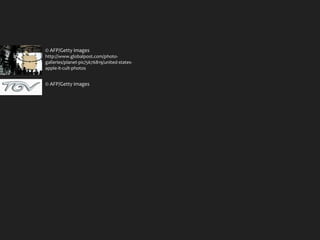 © AFP/Getty images
http://www.globalpost.com/photo-
galleries/planet-pic/5676819/united-states-
apple-it-cult-photos


© AFP/Getty images
 