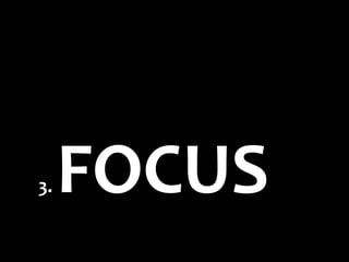 3.   FOCUS
 