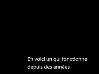 En voici un qui fonctionne
depuis des années
 