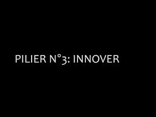 PILIER N°3: INNOVER
 
