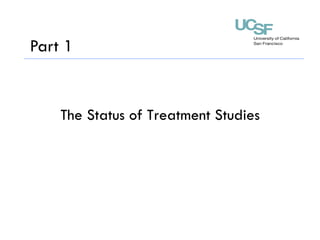 The Status of Treatment Studies
Part 1
 