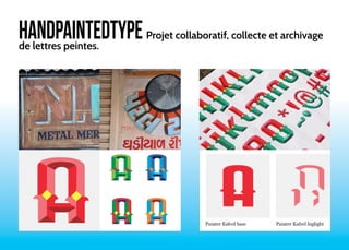 HandPaintedType Projet collaboratif, collecte et archivage 
de lettres peintes. 
 