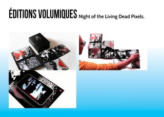 ÉDITIONS VOLUMIQUES Night of the Living Dead Pixels. 
 