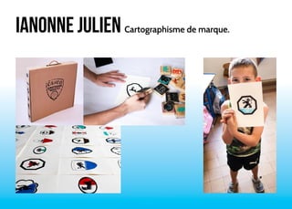 Ianonne Julien Cartographisme de marque. 
 