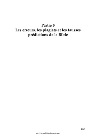 Partie 5
Les erreurs, les plagiats et les fausses
       prédictions de la Bible




                                              100

            http://krimo666.mylivepage.com/
 