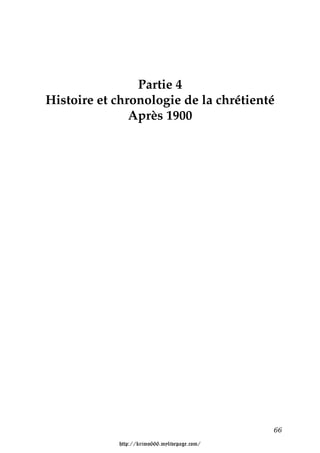 Partie 4
Histoire et chronologie de la chrétienté
               Après 1900




                                              66

            http://krimo666.mylivepage.com/
 
