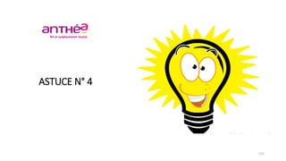 ASTUCE N° 4
115
 