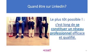 Le plus tôt possible ! :
c’est long de se
constituer un réseau
professionnel efficace
et qualifié.
Quand être sur LinkedIn?
50
 