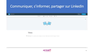 99
Communiquer, s’informer, partager sur LinkedIn
 