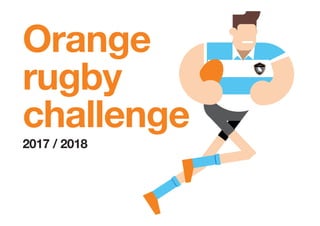 Orange
rugby
challenge
2017 / 2018
 