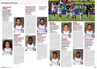 28 RUGBY À 7 LE GUIDE 2016-2017 29
Pierre-Gilles
LAKAFIA
N°2,3OU7(TALONNEUR,
PILIERDROITOUAILIER)I
29ANSI1,83MI98KGI
SOUSCONTRATFFRDEPUIS
JUILLET2014I22TOURNOIS
MONDIAUX  I
CLUBSPRÉCÉDENTS:
FCGRENOBLE,SCALBI,
STADETOULOUSAIN,
CASTRESOLYMPIQUE
FrèredeRaphaël,interna-
tional à XV, et fils de deux
athlètes de haut-niveau,
dont un père, lanceur de
javelot, qui a participé
aux JO de 1984. Après
une année d’adaptation,
ceWallisiend’origines’est
affirmé comme un joueur
majeur de la sélection tri-
colore. Sur le terrain mais
aussi en dehors, où ses
coéquipiers louent son
état d’esprit et sa menta-
litéexemplaire.
Jonathan
LAUGEL
N°1(PILIER)I23ANSI1,92MI
100KG/SOUSCONTRATFFR
DEPUISJUILLET2013I
40TOURNOISMONDIAUXI
CLUBSPRÉCÉDENTS:
OGEM(GROSLAY-ENGHIEN-
MONTMORENCY),RACING92
C’est le premier joueur
issuduPôleFranceàavoir
signé un contrat fédéral.
D’un état d’esprit exem-
plaire, perfectionniste,
mais aussi doté d’une
santé de fer, il n’aura mis
qu’un peu plus d’une sai-
sonpours’imposercomme
titulaire. Redoutable pla-
queur et homme de base
dujeuaérien,secteurdans
lequel il a dominé son su-
jet face aux meilleurs du
mondeàRio.
Anastase LéOTé
N°7(AILIER)I25ANSI1,89MI
86KGISOUSCONTRATFFR
DEPUISJUILLET2016IAUCUN
TOURNOIMONDIAL
CLUBPRÉCÉDENT:
RUGBYCLUBKOUROU
Révélation du Seven’s
Day, journée de détec-
tion nationale organisée
en mai à Marcoussis. Ce
Guyanais qui ne compte
que deux saisons de rug-
by à Kourou, s’est illustré
en athlétisme (champion
de France de Nationale 2
sur 200 m). Il a aussi ex-
plosé tous les records de
vitesse des joueurs de 7
tricolores.Disposantd’une
belle marge de progres-
siontechniqueettactique,
il constitue un pari sur
l’avenir.
Jean-Baptiste
MAZOUé
N°3(PILIER)I25ANSI1,90MI
103KGISOUSCONTRATFFR
DEPUISAOÛT2011I
47TOURNOISMONDIAUXI
CLUBSPRÉCÉDENTS:
GSFIGEAC,CABRIVE
Pierre angulaire de
l’équipedepuissixans,ila
déjàdisputéquarante-sept
tournois mondiaux à 25
ans ! Après une saison en
demi-teinte et des ennuis
desantéquil’ontprivéde
lapremièrepartieducircuit
mondiallasaisondernière,
il s’emploie à rattraper le
tempsperdu.L’intersaison
lui a permis de retrouver
une forme digne d’un in-
ternational.
Kelegh
MOUTOME
N°1OU7(PILIEROUAILIER)I
20ANSI1,95MI92KGISOUS
CONTRATFFRDEPUISJUILLET
2016IAUCUNTOURNOI
MONDIAL
CLUBSPRÉCÉDENTS:
ACBOBIGNY93,CABRIVE
Un autre jeune espoir re-
péré lors du Seven’s Day.
Juniorduclubfranciliende
Bobigny,Keleghad’abord
rejointlecentredeforma-
tion de Brive. Ailier quin-
ziste rapide et puissant,
il possède des qualités
physiques recherchées à
7.Potentield’avenir,iladé-
butécetétéaveclesBleus
sur le circuit européen et
récemment avec l’équipe
dedéveloppement.
Stephen
PAREZ-EDO
N°4OU5(DEMIDEMÊLÉEOU
OUVREUR)I22ANSI1,73MI
78KGISOUSCONTRATFFR
DEPUISJUILLET2013I
24TOURNOISMONDIAUXI
CLUBSPRÉCÉDENTS:
PUC,RACING92
Issu du Pôle France et
ailier de France -20 lors
du Grand Chelem 2014.
Révélé à 7 avec l’équipe
de développement puis
passésouscontratfédéral
en2013,ilfutlarévélation
delasaisondernière,étin-
celant notamment lors du
Paris Sevens. A l’aise à la
mêlée comme à l’ouver-
ture, c’est aussi un buteur
de recours, en remplace-
mentdeTerryBouhraoua.
Virimi
VAKATAWA
N°7(AILIER)I24ANSI1,85MI
98KG)ISOUSCONTRATFFR
DEPUISMAI2014I17TOURNOIS
MONDIAUXI
CLUBPRÉCÉDENT: RACING92
Lejoyaudusepttricolore.
Fidjien d’origine, recruté
parFrance7alorsqu’ilétait
un remplaçant de luxe au
Racing.RemarquéparGuy
Novès, il s’est révélé tout
aussibrillantàl’aileduXV
deFrancedurantledernier
Tournoi. Discret lors des
Jeux de Rio, il s’est néan-
moinsaffirmécommel’un
des meilleurs joueurs du
monde, capable de faire
explosern’importequelle
défense.
Sacha VALLEAU
N°1OU2(PILIERGAUCHE
OUTALONNEUR)I20ANSI
1,92MI98KGISOUSCONTRAT
FFRDEPUISJUIN2015I
12TOURNOISMONDIAUXI
CLUBPRÉCÉDENT:
STADETOULOUSAIN
Capitaine de l’équipe
championne olympique
delajeunesseàl’été2014,
en Chine. Premier joueur
decetteéquipeàs’êtrevu
proposer un contrat pro-
fessionnel. Il a participé à
touteslesétapesducircuit
mondiallasaisondernière.
Opportuniste,iladéjàmar-
qué huit essais dont un
qui a permis aux Bleus de
battrelesFidjiens,ilyaun
peumoinsd’unan,auCap.
7 7 7 7 7 7 7 7 7 7 7 7 7 7 7 7 7 7 7 7 7 7 7 7 7 7 7 7 7 7 7 7 7 7 7 7 7 7 7 7 7 7 7 7 7 7 7 7 7 7 7 7 7 7 7 7 7 7 7 7 7 7 7 7 7 7 7 7 7 7 7
7 7 7 7 7 7 7 7 7 7 7 7 7 7 7 7 7 7 7 7 7 7 7 7 7 7 7 7 7 7 7 7 7 7 7 7 7 7 7 7 7 7 7 7 7 7 7 7 7 7 7 7 7 7 7 7 7 7 7 7 7 7 7 7 7 7 7 7 7 7 7
7 7 7 7 7 7 7 7 7 7 7 7 7 7 7 7 7 7 7 7 7 7 7 7 7 7 7 7 7 7 7 7 7 7 7 7 7 7 7 7 7 7 7 7 7 7 7 7 7 7 7 7 7 7 7 7 7 7 7 7 7 7 7 7 7 7 7 7 7 7 7
7 7 7 7 7 7 7 7 7 7 7 7 7 7 7 7 7 7 7 7 7 7 7 7 7 7 7 7 7 7 7 7 7 7 7 7 7 7 7 7 7 7 7 7 7 7 7 7 7 7 7 7 7 7 7 7 7 7 7 7 7 7 7 7 7 7 7 7 7 7 7
7 7 7 7 7 7 7 7 7 7 7 7 7 7 7 7 7 7 7 7 7 7 7 7 7 7 7 7 7 7 7 7 7 7 7 7 7 7 7 7 7 7 7 7 7 7 7 7 7 7 7 7 7 7 7 7 7 7 7 7 7 7 7 7 7 7 7 7 7 7 7
7 7 7 7 7 7 7 7 7 7 7 7 7 7 7 7 7 7 7 7 7 7 7 7 7 7 7 7 7 7 7 7 7 7 7 7 7 7 7 7 7 7 7 7 7 7 7 7 7 7 7 7 7 7 7 7 7 7 7 7 7 7 7 7 7 7 7 7 7 7 7
7 7 7 7 7 7 7 7 7 7 7 7 7 7 7 7 7 7 7 7 7 7 7 7 7 7 7 7 7 7 7 7 7 7 7 7 7 7 7 7 7 7 7 7 7 7 7 7 7 7 7 7 7 7 7 7 7 7 7 7 7 7 7 7 7 7 7 7 7 7 7
7 7 7 7 7 7 7 7 7 7 7 7 7 7 7 7 7 7 7 7 7 7 7 7 7 7 7 7 7 7 7 7 7 7 7 7 7 7 7 7 7 7 7 7 7 7 7 7 7 7 7 7 7 7 7 7 7 7 7 7 7 7 7 7 7 7 7 7 7 7 7
7 7 7 7 7 7 7 7 7 7 7 7 7 7 7 7 7 7 7 7 7 7 7 7 7 7 7 7 7 7 7 7 7 7 7 7 7 7 7 7 7 7 7 7 7 7 7 7 7 7 7 7 7 7 7 7 7 7 7 7 7 7 7 7 7 7 7 7 7 7 7
7 7 7 7 7 7 7 7 7 7 7 7 7 7 7 7 7 7 7 7 7 7 7 7 7 7 7 7 7 7 7 7 7 7 7 7 7 7 7 7 7 7 7 7 7 7 7 7 7 7 7 7 7 7 7 7 7 7 7 7 7 7 7 7 7 7 7 7 7 7 7
7 7 7 7 7 7 7 7 7 7 7 7 7 7 7 7 7 7 7 7 7 7 7 7 7 7 7 7 7 7 7 7 7 7 7 7 7 7 7 7 7 7 7 7 7 7 7 7 7 7 7 7 7 7 7 7 7 7 7 7 7 7 7 7 7 7 7 7 7 7 7
7 7 7 7 7 7 7 7 7 7 7 7 7 7 7 7 7 7 7 7 7 7 7 7 7 7 7 7 7 7 7 7 7 7 7 7 7 7 7 7 7 7 7 7 7 7 7 7 7 7 7 7 7 7 7 7 7 7 7 7 7 7 7 7 7 7 7 7 7 7 7
les équipes de France
Stephen Parez-Edo et
ses coéquipiers face
aux All Blacks lors
des Jeux de Rio.
 