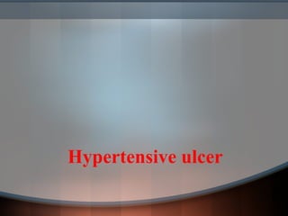 Hypertensive ulcer
 