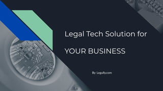 Legal Tech Solution for
YOUR BUSINESS
By Legully.com
 