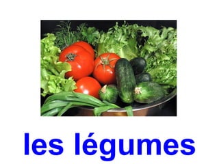 les légumes
 
