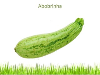 Abobrinha
 