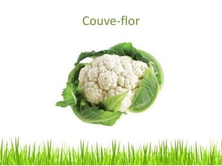 Couve-flor
 
