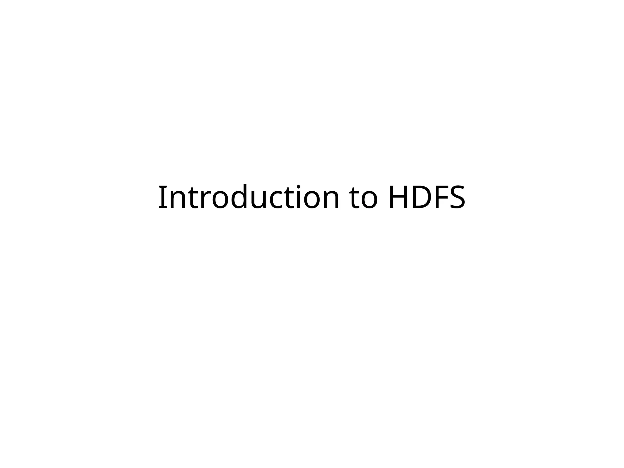 Introduction to HDFS
 