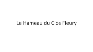 Le Hameau du Clos Fleury
 