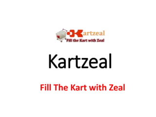 Kartzeal
Fill The Kart with Zeal
 