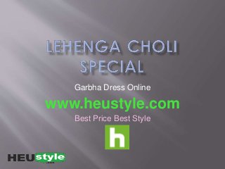 Garbha Dress Online 
www.heustyle.com 
Best Price Best Style 
 