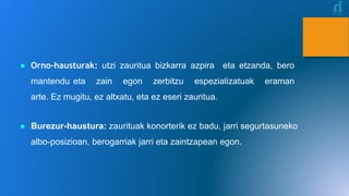 ● Orno-hausturak: utzi zauritua bizkarra azpira eta etzanda, bero
mantendu eta zain egon zerbitzu espezializatuak eraman
arte. Ez mugitu, ez altxatu, eta ez eseri zauritua.
● Burezur-haustura: zaurituak konorterik ez badu, jarri segurtasuneko
albo-posizioan, berogarriak jarri eta zaintzapean egon.
 