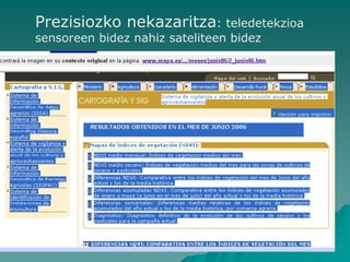 Prezisiozko nekazaritza: teledetekzioa
sensoreen bidez nahiz sateliteen bidez
 