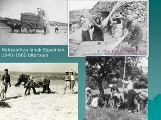 Nekazaritza lanak Espainian
1940-1960 bitartean
 
