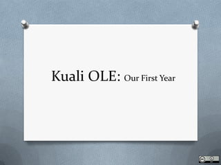 Kuali OLE: Our First Year
 