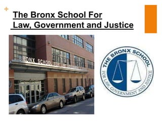 +
The Bronx School For
Law, Government and Justice
 