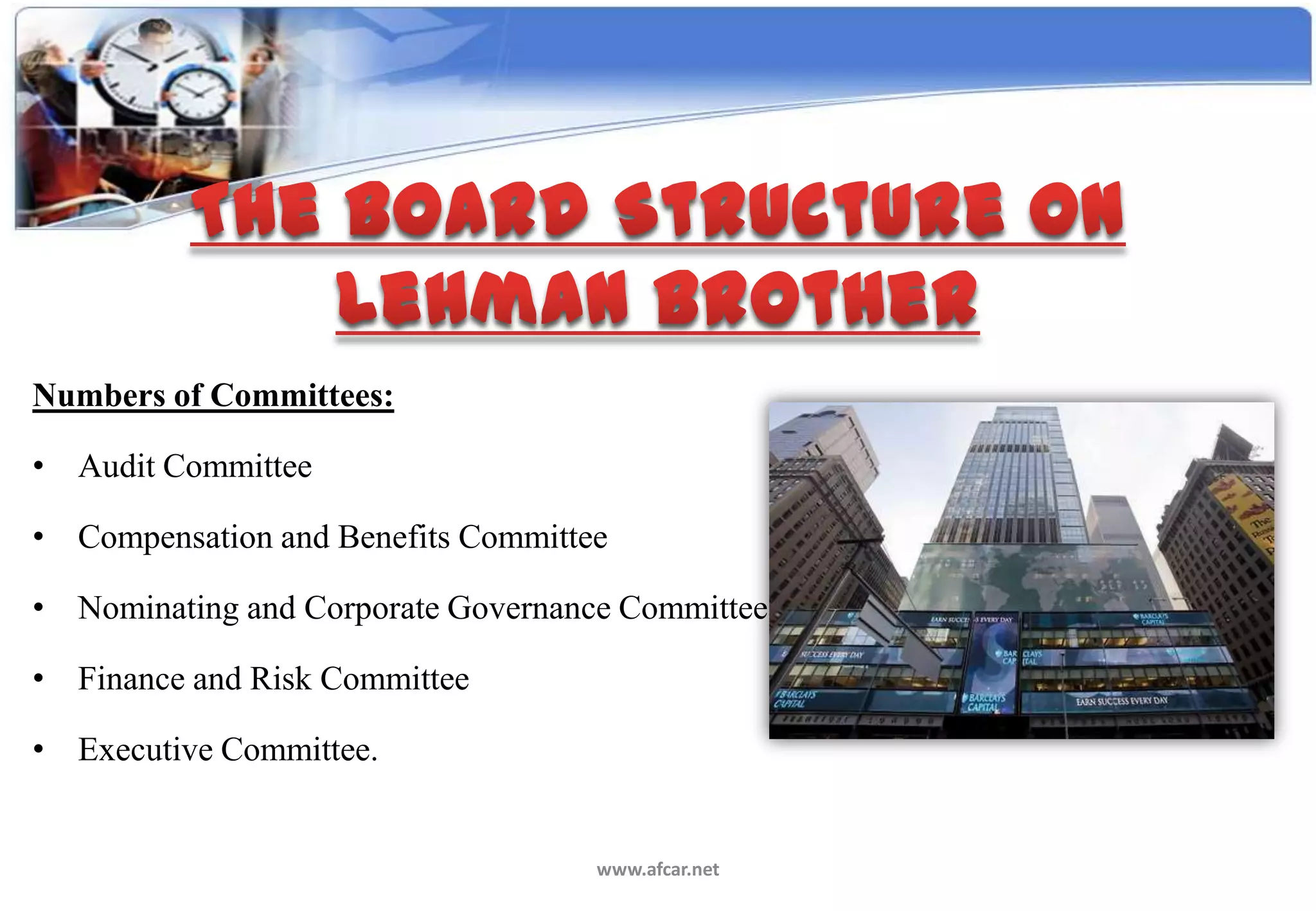 Numbers of Committees:

• Audit Committee

• Compensation and Benefits Committee

• Nominating and Corporate Governance Committee

• Finance and Risk Committee

• Executive Committee.


                                    www.afcar.net
 