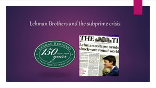 Lehman Brothers and the subprime crisis
 