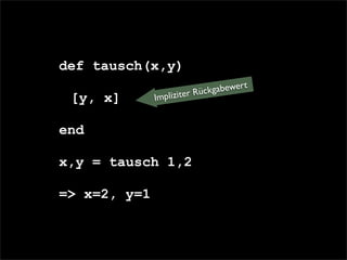 def tausch(x,y)
                                      t
                             kgabewer
                    iter Rüc...