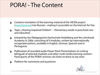 PORA! - The Content

‣   Contains translation of the learning material of the HICEN project
    (www.hicen.eu) into Russia...