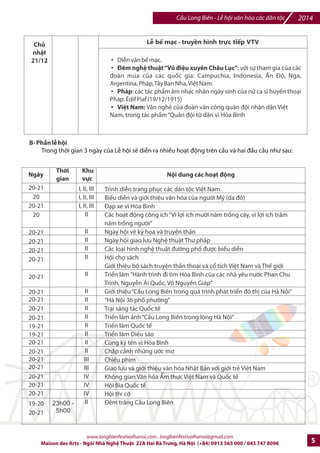 i các dân tc ngi M da  và 
100 con H ng cháu L#c thi Hùng Vng
. 
v#i s% tham gia cIa 54 dân tc Vi-t Nam, các tFng l#p nhân dân và các 
quan chlc nhà n#c cùng 67 vK /i di-n 67 quHc gia có /i sl quán ti 
Vi-t Nam. 
Khai bút ký vào curn sách khnng l^ vì Hòa Bình và Phát trijn Bkn vlng. 
Trình diBn Vn hóa dân tc ngmi Mz da ]{ Hút ]i_u cày Hòa Bình 
(Peace Pipes) 
Biju diBn Ngh thut wThq chim Hòa Bình| : Hi th6 chim làng Dxc Tú - 
công Anh - Hà Ni. 
Khu 
vc I 
8h00 Khu 
vc I 
Khu 
vc I 
dDu cDu Long Biên phía Hà Ni 
dêm khiêu vPe Ball Musette Paris Hanoi/ Swing Quartet (Thành phH 
Lille - Pháp) phHi hp v#i nhGng ngh s accordion H€c vin Âm nhXc 
Qurc gia: Dãy phH d#i gFm cFu phía Hà Ni sJ /c trang trí thành 
góc phH Paris và dành cho hot /ng khiêu v{ ngh- thut 
Paris e Montmartre Paris Corner in Hanoi 
Bal Musette 
www.longbienfestivalhanoi.com , longbienfestivalhanoi@gmail.com 
ThW 7 
20/12 
ThW 7 
20/12 
4 Maison des Arts - Ngôi Nhà Ngh Thut 22A Hai Bà Trng, Hà Ni (+84) 0913 565 000 / 043 747 8096 
 