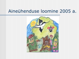 Aineühenduse loomine 2005 a.
 
